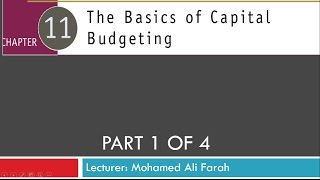 AfSomali Chapter 11 The Basics of Capital Budgeting Part 1 of 4 [upl. by Anaitsirhc382]