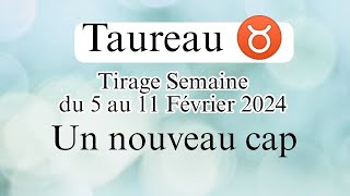 TAUREAU quot Cest un nouveau Cap  quot Tirage Semaine du 5 au 11 Février 2024 ✨ [upl. by Enavi]