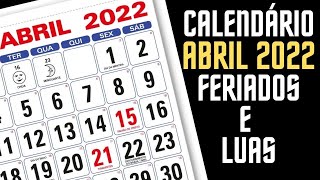 CALENDÁRIO ABRIL 2022 COM FERIADOS E LUAS DO MÊS DE ABRIL [upl. by Yenot]