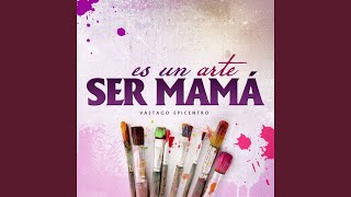 Es Un Arte Ser Mamá [upl. by Geirk]