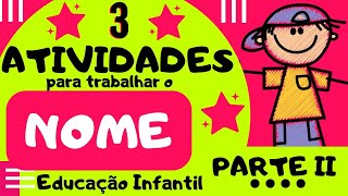 🔴3 ATIVIDADES FÁCEIS para trabalhar o NOME na Educação Infantil Parte II Volta às Aulas [upl. by Alliuqat]