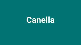 Canella Meaning and Pronunciation [upl. by Shellans]