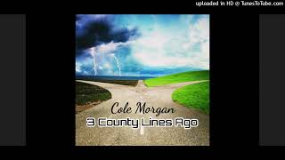 Cole Morgan  3 County Lines Ago Official Audio new music viral cowboycrew [upl. by Strohbehn203]