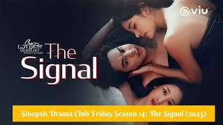 Sinopsis Drama Romantis Thailand Club Friday Season 14 The Signal 2023 [upl. by Jael]