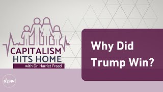 Capitalism Hits Home Why Did Trump Win [upl. by Retsehc]