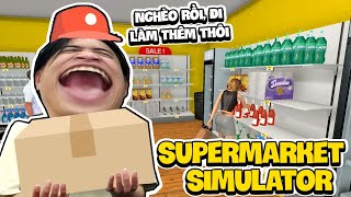 Supermarket Simulator  Siro Mở Siêu Thị Siêu To Khổng Lồ Để Khởi Nghiệp [upl. by Kirtap]