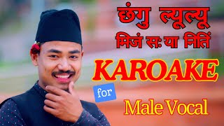 KARAOKE छंगु ल्यूल्यू मिजं सः MALE VOCALया नितिं CHHANGU LYU LYU AMAR CHITRAKARSARITA MAHARJAN [upl. by Ianteen]