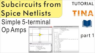 Creating Subcircuits from Spice Netlists in TINA part 1 Simple 5terminal Operational Amplifiers [upl. by Ahsikad778]