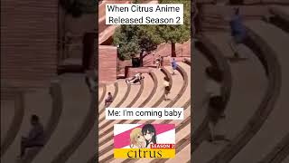 quotWhen Citrus Anime Released Season 2quot shorts citrus funny memes meme anime yuri [upl. by Eiznil]