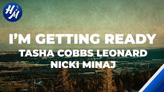 Im Getting Ready Lyrics by Tasha Cobbs Leonard ft Nicki Minaj [upl. by Salman]