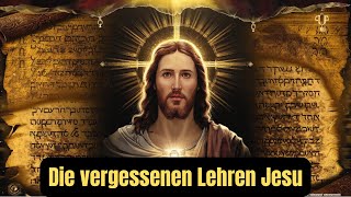 Die vergessenen Lehren Jesu Was uns seit 2000 Jahren verborgen wurde [upl. by Sallad]