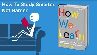 How To Study Smarter Not Harder  From How We Learn by Benedict Carey [upl. by Rats408]