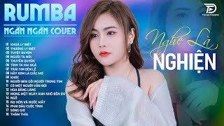 KHOÁ LY BIỆT TUYỆT DUYÊN THƯƠNG LY BIỆT NGÂN NGÂN COVER  Album Rumba Nhạc Trẻ Đặc Biệt Hay 2024 [upl. by Aileen]