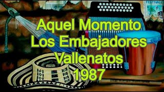 Los Embajadores Vallenatos  Aquel Momento [upl. by Beulah]