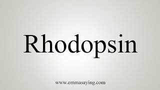 How To Say Rhodopsin [upl. by Cida]