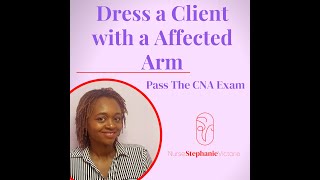 Dressing a Client with a Affected Side  DampS state exam  Pass The CNA Exam [upl. by Patty]