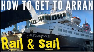 Glasgow to Arran for £17 return  Rail amp Sail with Scotrail and Caledonian Macbrayne CalMac [upl. by Nevyar]