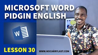 PIDGIN ENGLISH MICROSOFT WORD LESSON 30 [upl. by Arhez]