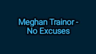 Meghan Trainor  No Excuses lyrics [upl. by Chev]