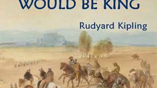 The Man Who Would Be King by Rudyard KIPLING read by Philippa  Full Audio Book [upl. by Esylla]