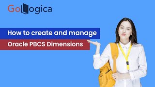 How to create and manage Oracle PBCS Dimensions  GoLogica [upl. by Dami]