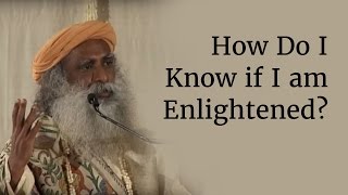 How Do I Know if I am Enlightened  Sadhguru [upl. by Sirehc]