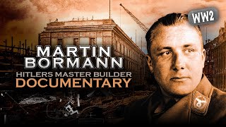 MARTIN BORMAN  Adolf Hitlers Master Builder  Documentary [upl. by Eillah]