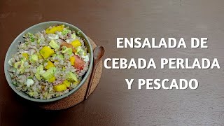 Cómo Hacer Ensalada de Cebada Perlada y Pescado [upl. by Ahseinad]