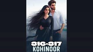 Kohinoor ❤️ episode 316 And 317  Kohinoor story episode 316 And 317  novels [upl. by Pulcheria]