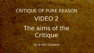 Kants Critique of Pure Reason  Video 2 The aims of the Critique [upl. by Uhayile448]