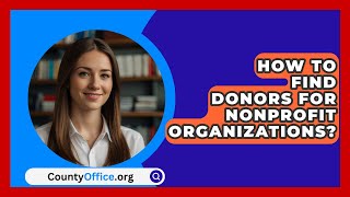 How To Find Donors For Nonprofit Organizations  CountyOfficeorg [upl. by Anahoj74]