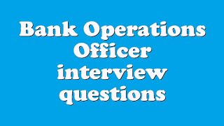 Bank Operations Officer interview questions [upl. by Cuttie]