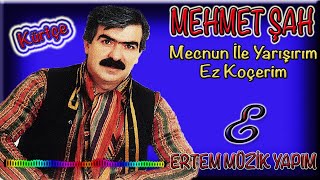 Mehmet ŞahEz Koçerim Mecnun İle Yarışırım [upl. by Tait301]