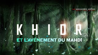 Khidr amp LAvènement Du Mahdi [upl. by Hcurob]