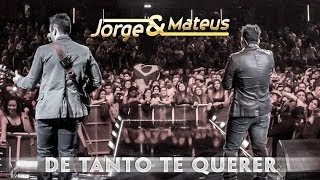 Jorge amp Mateus  De Tanto Te Querer  Novo DVD Live in London  Clipe Oficial [upl. by Stultz186]