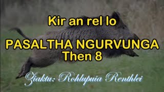 PASALTHA NGURVUNGA Then 8 Rohlupuia Renthlei [upl. by Mckenzie]