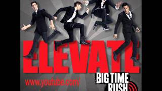 Elevate  Big Time Rush  Elevate Official Full Song [upl. by Modnar643]