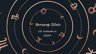 Horoscop Zilnic 13 OCTOMBRIE 2024  Află ce te Așteaptă Mâine [upl. by Ishii222]