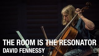 The Room is the Resonator  David Fennessy [upl. by Libys]