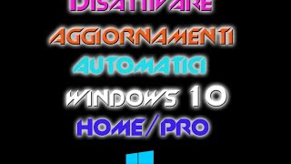 Disattivare aggiornamenti automatici Windows 10 HomePro [upl. by Hasheem29]