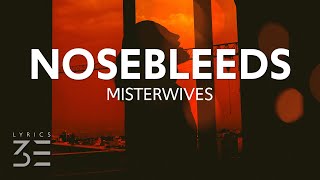 MisterWives  Nosebleeds Lyrics [upl. by Jarred]