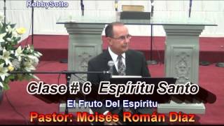 Clase  6 El Espíritu Santo Fruto del Espiritu  Pastor Moisés Román Díaz [upl. by Negeam774]