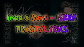 Inee x Seni  ISKRA TEKSTLYRICS [upl. by Ludwigg]