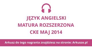 Matura 2014 język angielski rozszerzony nagranie [upl. by Pryce]