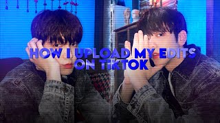 how i upload my edits on tiktok [upl. by Virnelli572]