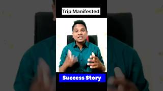 Trip Manifested success story [upl. by Redlac]