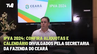 IPVA 2024 Confira Alíquotas e Calendário Divulgados pela Secretaria da Fazenda do Ceará [upl. by Bondie]