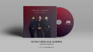 Virlan Garcia  Se Muy Bien Que Quieres Official Audio [upl. by Turoff]