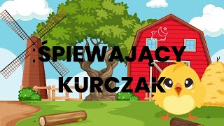 ŚPIEWAJĄCY KURCZAK  piosenka dla dzieci [upl. by Calbert]