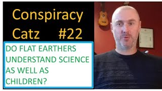 22 FLAT EARTH SCIENCE VS CHILDRENS SCIENCE [upl. by Griff]